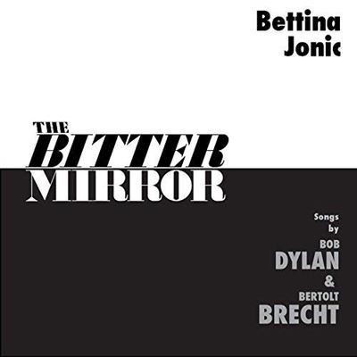 The Bitter Mirror: Songs by Bob Dylan & Bertolt Brecht