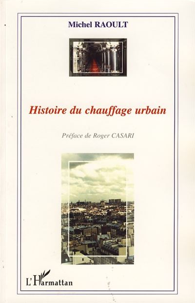 Histoire du chauffage urbain - Michel Raoult - broché