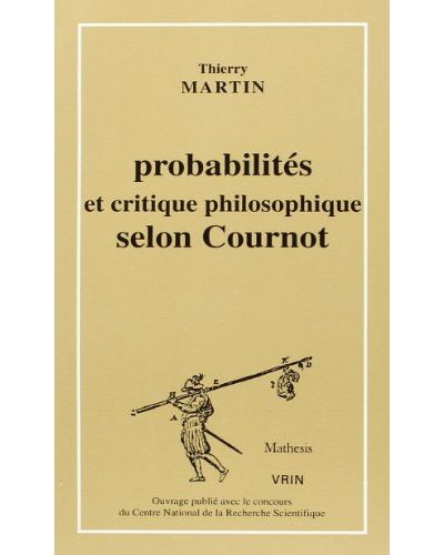 Probabilites et critique philosophique selon cournot