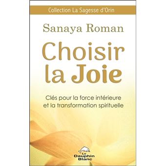 Choisir la Joie - Clés pour la force intérieure et la transformation spirituelle - 1