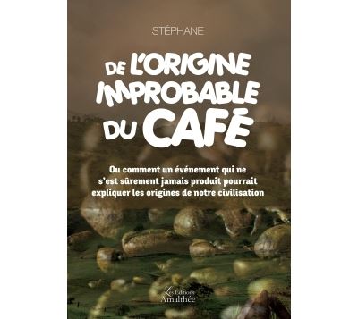 De l'origine improbable du café