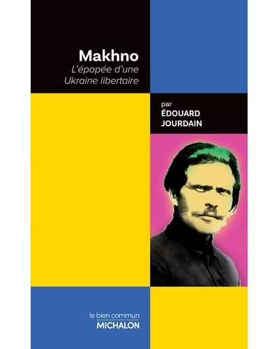 Makhno - L'épopée d'une Ukraine libertaire