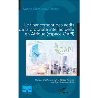 Le financement des actifs de la propriété intellectuelle en Afrique (espace OAPI)