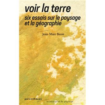 Voir la Terre - Six essais sur le paysage et la géographie