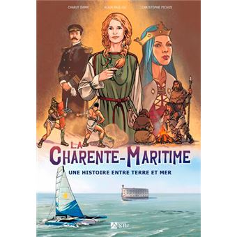 La Charente-Maritime Une Histoire Entre Terre Et M