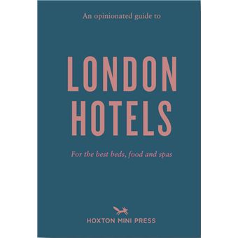 An Opiniated Guide to London Hotels