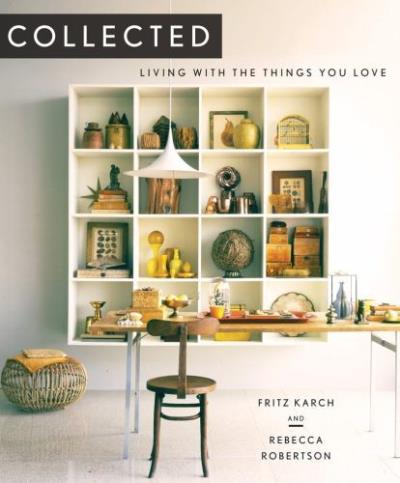 COLLECTED. LIVING WITH THE THINGS YOU LOVE