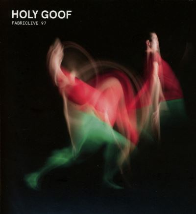 FABRICLIVE 97 HOLY GOOF