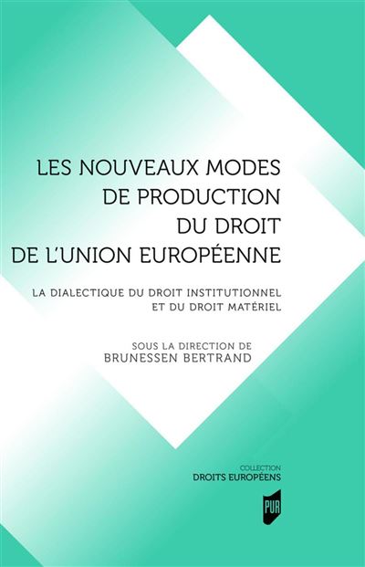 Les nouveaux modes de production du droit de l'Union européenne - Bertrand Brunessen - broché