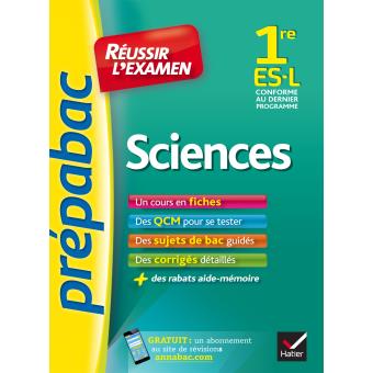 Sciences 1re Es L Prepabac Reussir L Examen Fiches De Cours Et Sujets De Bac Corriges Premiere Es L Broche Isabelle Bednarek Maitrepierre Alain Le Grand Bruno Semelin Achat Livre Fnac
