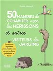 50 manières de cohabiter avec les hérissons et autres visiteurs du jardin