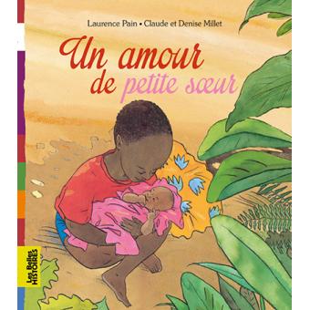 Belles Histoires Un Amour De Petite Soeur Broche Laurence Pain Achat Livre Fnac