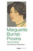 Marguerite Burnat-Provins - Oser la liberté