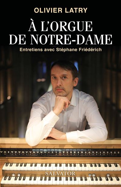 A L'orgue De Notre-Dame Entretiens Avec Stéphane Friédérich - Broché ...