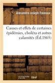 Causes et effets de certaines épidémies, choléra et autres calamités