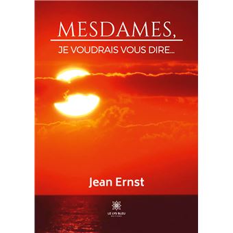 Mesdames, je voudrais vous dire...