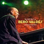 Lagrimas Negras. The Very Best Of Bebo Valdes