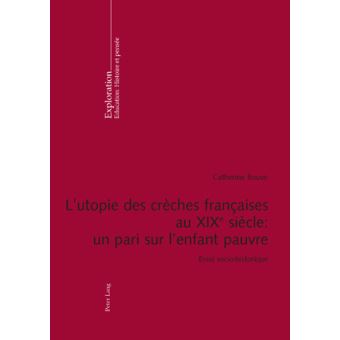 L'utopie des crèches françaises au XIX e  siècle : un pari sur l'enfant pauvre