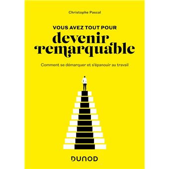 Vous avez tout pour devenir remarquable