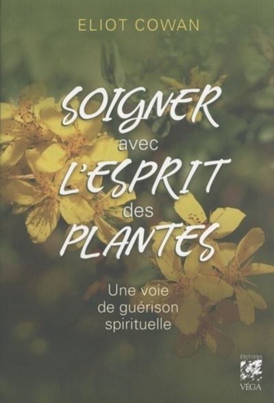 Soigner avec l'esprit des plantes