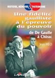 Une fidélité gaulliste à l'épreuve du pouvoir, de De Gaulle à Chirac