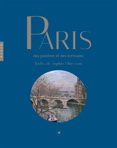Paris des peintres et des écrivains - Sophie Chauveau - relié