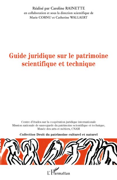 Guide juridique sur le patrimoine scientifique et technique - Caroline Rainette - broché