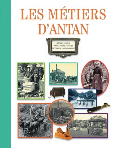 Les métiers d'antan métiers ruraux, artisanat et services, métiers de l'alimentation