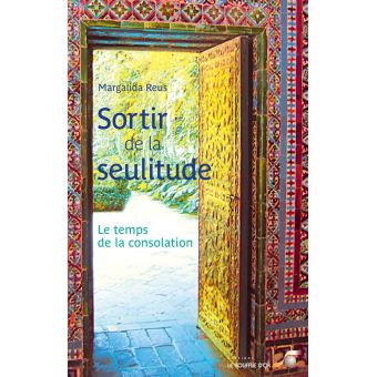 Sortir de la seulitude : Le temps de la consolation - 1