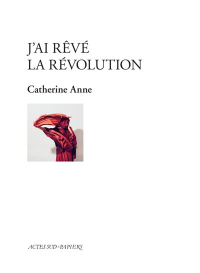 J Ai Reve La Revolution Broche Catherine Anne Achat Livre Ou Ebook Fnac