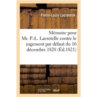 Mémoire pour Mr. P.L. Lacretelle contre le jugement par défaut du 16