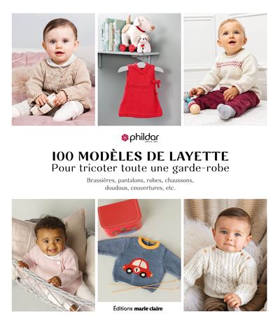 100 Modeles De Layette Pour Tricoter Toute Une Garde Robe Broche Phildar Achat Livre Ou Ebook Fnac