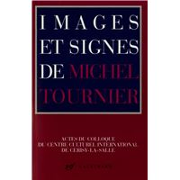 Images et signes de Michel Tournier actes