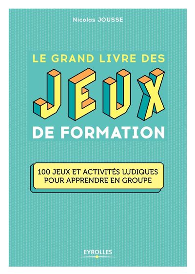 Le grand livre des jeux de formation