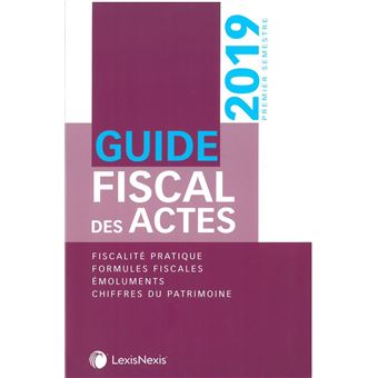 Guide fiscal des actes - Premier semestre  2019