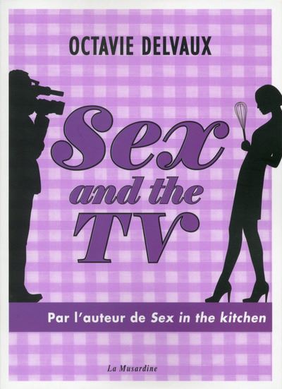 Sex And The Tv Broché Octavie Delvaux Achat Livre Ou Ebook Fnac