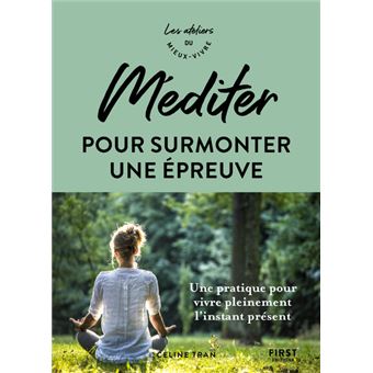 Méditer pour surmonter une épreuve - Ateliers du mieux vivre