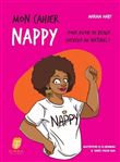 Mon cahier nappy - Pour avoir de beaux cheveux au naturel !