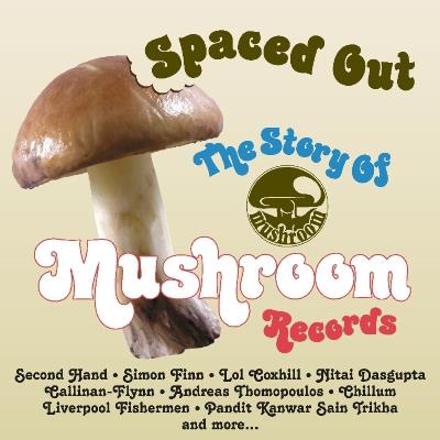 Spaced out/the story of mushroom records