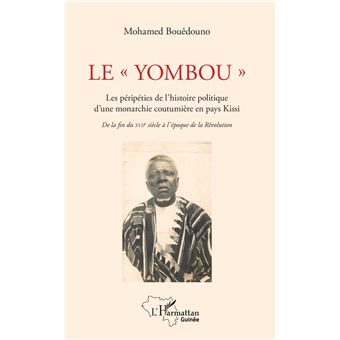 Le "Yombou". Les péripéties de l'histoire politique d'une monarchie coutumière en pays Kissi