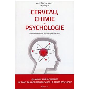 Cerveau Chimie Et Psychologie Neurophysiologie Et Psychologie Du Cerveau Le Fonctionnement Psycho Neurochimique Du Cerveau Broche Frederique Virol Achat Livre Fnac