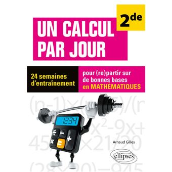 Un calcul par jour - niveau Seconde - 24 semaines d'entraînement pour (re)partir sur de bonnes bases en mathématiques