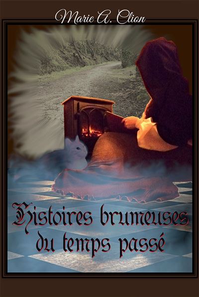 Histoires brumeuses du temps passé - Marie A. Clion - broché