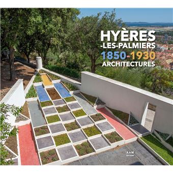 Hyères-les-Palmiers 1850-1930 Architectures