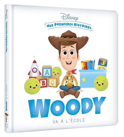 Toy Story -  : DISNEY - Mes Premières Histoires - Woody va à l'école