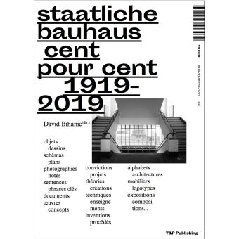 Staatliche Bauhaus cent pour cent 1919 2019