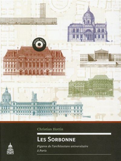 Les Sorbonne figures de l'architecture universitaire à Paris