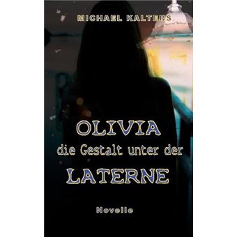 OLIVIA - DIE GESTALT UNTER DER LATERNE