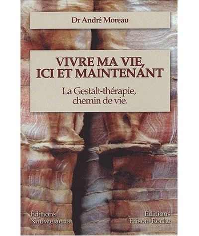 Vivre ma vie ici et maintenant