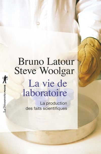 La vie de laboratoire - Bruno Latour - Poche